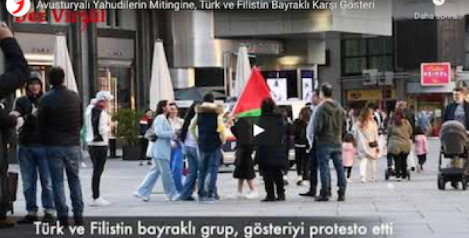 Avusturyalı Yahudilerin Mitingine, Türk ve Filistin Bayraklı Karşı Gösteri