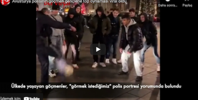 Avusturya polisinin göçmen gençlerle top oynaması viral oldu…