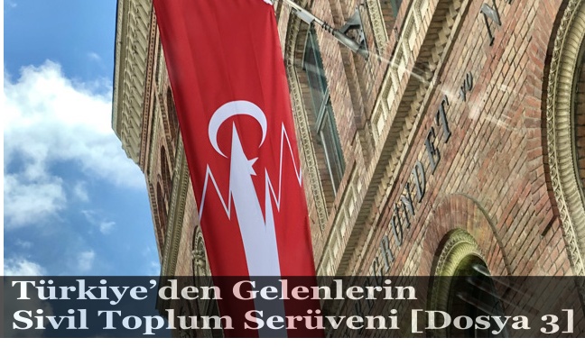 Türkiye’den Gelenlerin Sivil Toplum Serüveni [Dosya 3]