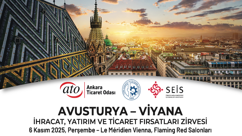 Viyana’da “İhracat, Yatırım ve Ticaret Fırsatları Zirvesi” Düzenlenecek